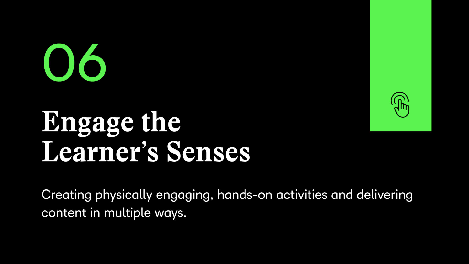Engage the learner's senses