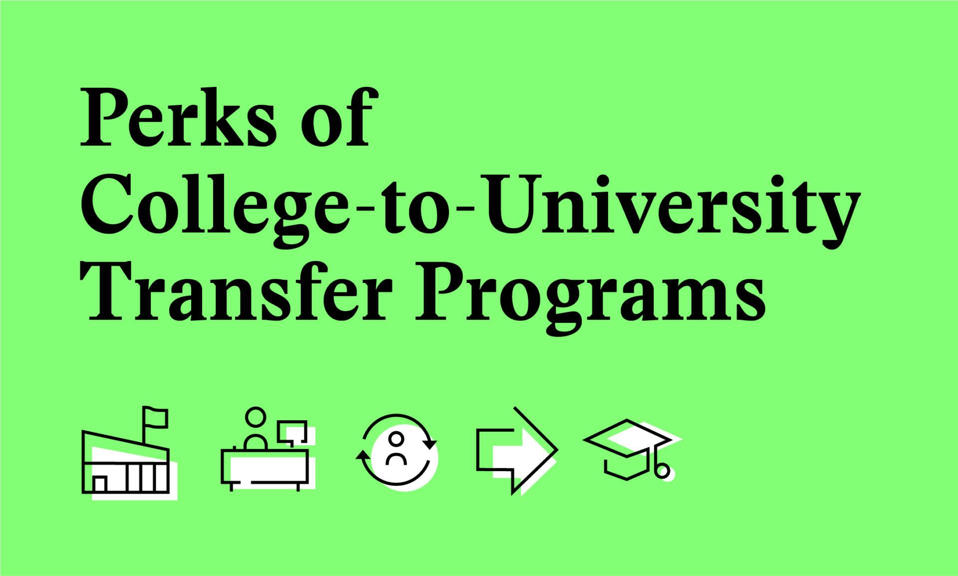 Graphic outlining the perks of college-to-university transfer programs.