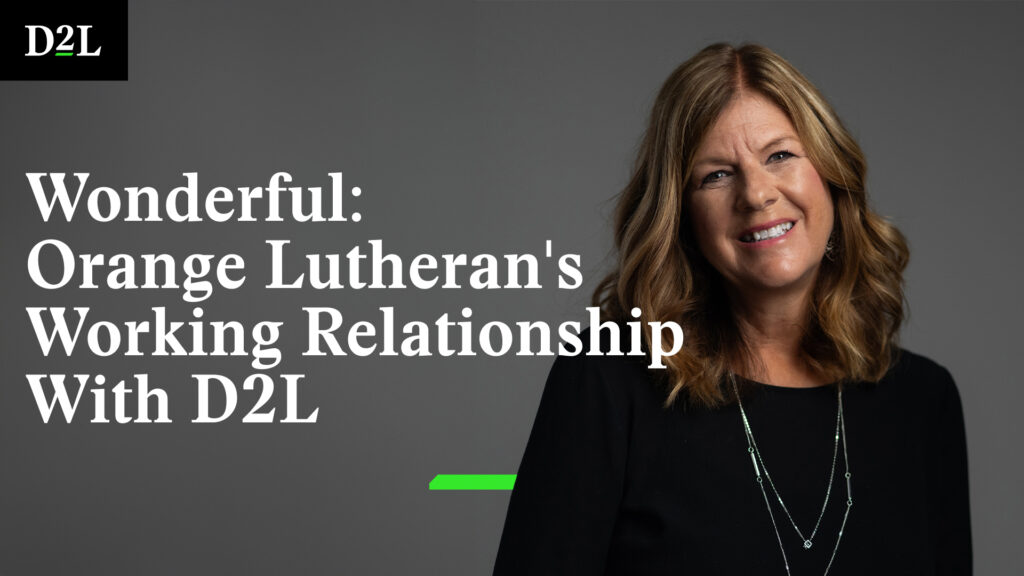 Joy Karavedas - Wonderful: Orange Lutheran's working relationship with D2L